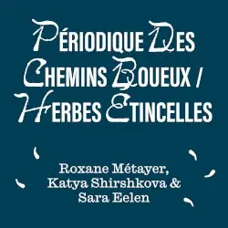 Périodique des Chemins Boueux / Herbes Étincelles by Roxane Métayer, Katya Shirshkova, Sara Eelen
