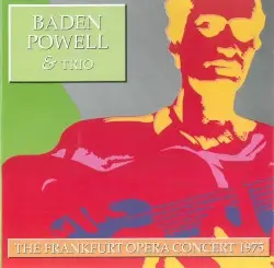 Baden Powell & Trio (The Frankfurt Opera Concert) by Baden Powell