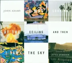 I Was Looking at the Ceiling and Then I Saw the Sky by John Adams, June Jordan