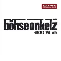Onkelz wie wir... - Neuaufnahme by Böhse Onkelz