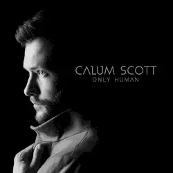 Only Human by Calum Scott
