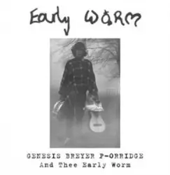 Early Worm by Genesis Breyer P-Orridge and Thee Early Worm