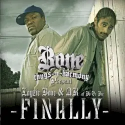 Finally by Bone Thugs‐n‐Harmony presents Layzie Bone & A.K. of Do or Die