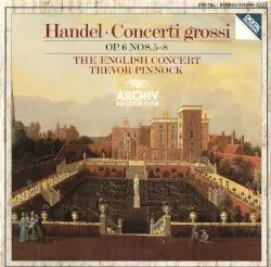 Concerti grossi, op. 6 nos. 5-8 by Handel; The English Concert, Trevor Pinnock