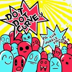 Til the Wheels Fall Off, Vol. 2 by Dot Dot Curve :)