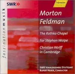 The Rothko Chapel / For Stephan Wolpe / Christian Wolff in Cambridge by Morton Feldman; SWR Vokalensemble Stuttgart, Rupert Huber