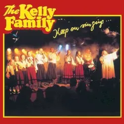 Keep on Singing… by The Kelly Family