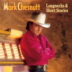 Longnecks & Short Stories by Mark Chesnutt