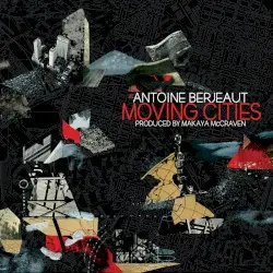 Moving Cities by Antoine Berjeaut & Makaya McCraven