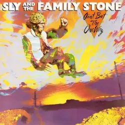 Ain’t but the One Way by Sly & the Family Stone