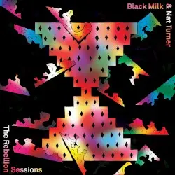 The Rebellion Sessions by Black Milk & Nat Turner