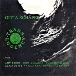 Trans Lucency by Gitta Schäfer With Amy Denio, Judy Dunaway, Doug Henderson, Alain Neffe, Viola Kramer, Buddy Sacher