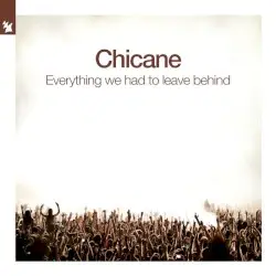 Everything We Had to Leave Behind by Chicane