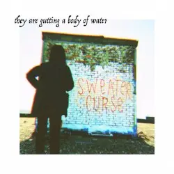 sweater curse by They Are Gutting a Body of Water