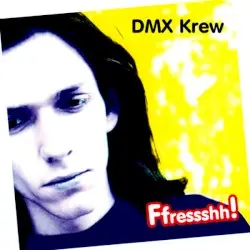 Ffressshh! by DMX Krew