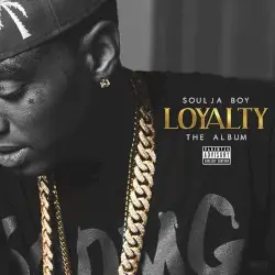 Loyalty by Soulja Boy Tell ’Em