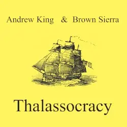 Thalassocracy by Andrew King & Brown Sierra