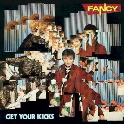 Get Your Kicks by Fancy