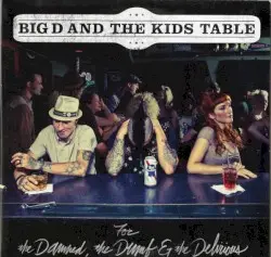For the Damned, the Dumb & the Delirious by Big D and the Kids Table