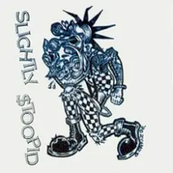 Slightly $toopid by Slightly Stoopid