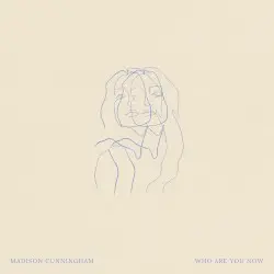 Who Are You Now by Madison Cunningham