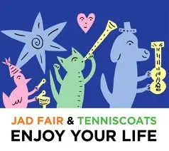 Enjoy Your Life by Jad Fair & Tenniscoats