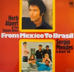 From Mexico to Brazil by Herb Alpert & the Tijuana Brass & Sérgio Mendes & Brasil ’66