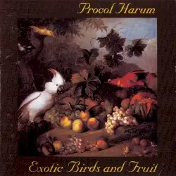 Exotic Birds and Fruit by Procol Harum