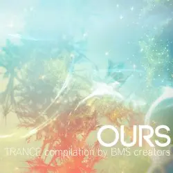 OURS Trance Compilation by BACO, doku, Est, IDeaL, ルゼ, Maozon, scytheleg, void, Xenothium & Ym1024