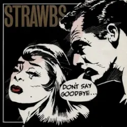 Don’t Say Goodbye by Strawbs