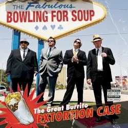 The Great Burrito Extortion Case by Bowling for Soup