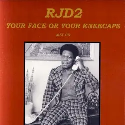 Your Face or Your Kneecaps by RJD2