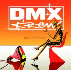 Kiss Goodbye by DMX Krew