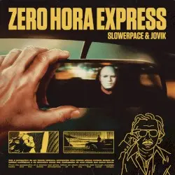 ZERO HORA EXPRESS by JOVIK & slowerpace 音楽
