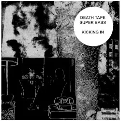 Kicking In by Death Tape Super Bass
