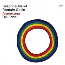 Americana by Grégoire Maret, Romain Collin, Bill Frisell