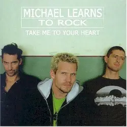 Take Me to Your Heart by Michael Learns to Rock