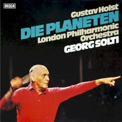 The Planets by Holst; London Philharmonic Orchestra, Sir Georg Solti
