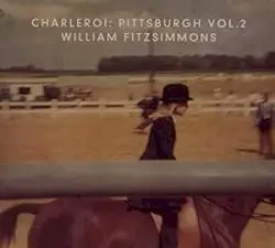 Charleroi: Pittsburgh Vol.2 by William Fitzsimmons