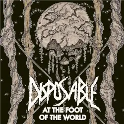 At the Foot of the World by Disposable