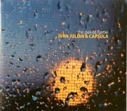 The Naked Flame by Ivan Julian & Capsula