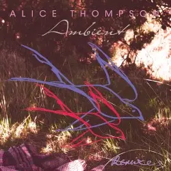 Ambient Remixes by Alice Thompson