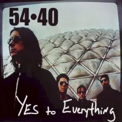 Yes to Everything by 54-40