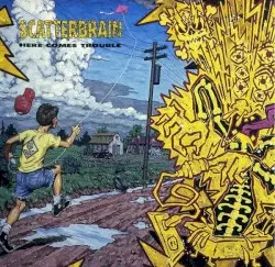 Here Comes Trouble by Scatterbrain