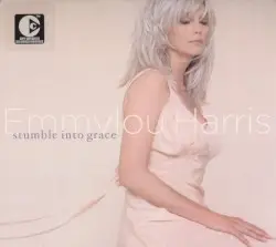 Stumble Into Grace by Emmylou Harris