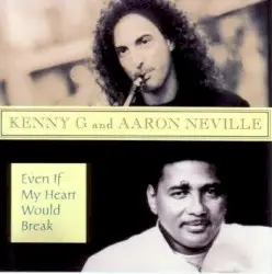 Even If My Heart Would Break by Kenny G & Aaron Neville