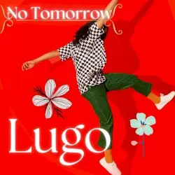 No Tomorrow by Lugo