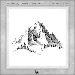 Ambient Peaks by faintface, Kazuma Okabayashi