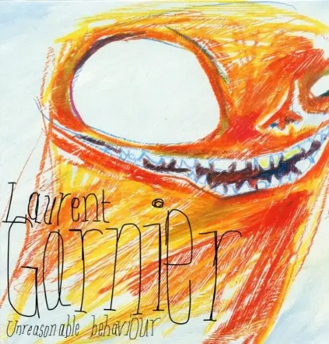 Unreasonable Behaviour by Laurent Garnier