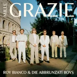 Mille Grazie by Roy Bianco & Die Abbrunzati Boys